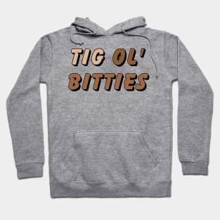 Tig ol’ bitties Hoodie